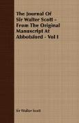 The Journal of Sir Walter Scott - From the Original Manuscript at Abbotsford - Vol I