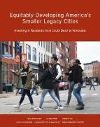 Equitably Developing America's Smaller Legacy Ci – Investing in Residents from South Bend to Worcester