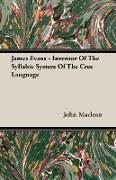 James Evans - Inventor of the Syllabic System of the Cree Language