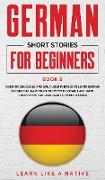 German Short Stories for Beginners Book 5