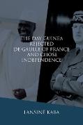 The Day Guinea Rejected De Gaulle of France and Chose Independence