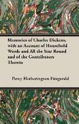 Memories of Charles Dickens, with an Account of Household Words and All the Year Round and of the Contributors Thereto