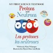 Protons and Neutrons / Los Protones Y Los Neutrones