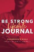 Be Strong Lifestyle Journal