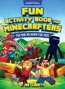 Fun Activity Book for Minecrafters: Coloring, Puzzles, Dot to Dot, Word Search, Mazes and More: Fun And Relaxing For Kids (Unofficial Minecraft Book)
