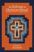 In Defense of Christian Ritual