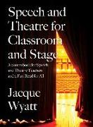 Speech and Theatre for the Classroom and the Stage