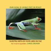 Our Goal Is Living Free in Peace: Nuestra Meta Es Vivir Libre En Paz