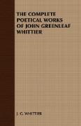 The Complete Poetical Works of John Greenleaf Whittier