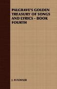 Palgrave's Golden Treasury of Songs and Lyrics - Book Fourth