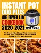 Instant Pot Duo Plus Air Fryer Lid Cookbook 2020-2021