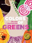 Colors of Greens – Die neue Gemüseküche