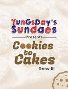 YunGsDay's Sundaes PresentsCookies to Cakes