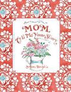 Mom Tell Me Your Story - Keepsake Journal