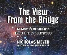The View from the Bridge: Memories of Star Trek and a Life in Hollywood