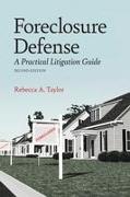 Foreclosure Defense: A Practical Litigation Guide, Second Edition