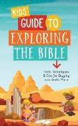 Kids' Guide to Exploring the Bible: Tools, Techniques, and Tips for Digging Into God's Word