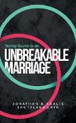 Twenty Secrets to an Unbreakable Marriage