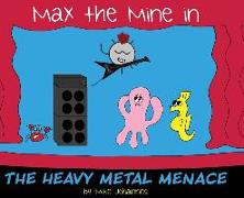 Max the Mine in the Heavy Metal Menace