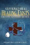 Supernatural Healing Exists: Did You Get The Memo?