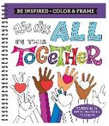 Color & Frame Coloring Book - Be Inspired (We Are All in This Together)