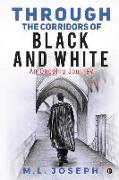 Through the Corridors of Black and White: An Ongoing Journey