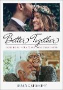 Better Together: How to Build a Marriage That Lasts