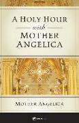 A Holy Hour with Mother Angelica