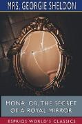 Mona, Or, The Secret of a Royal Mirror (Esprios Classics)