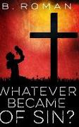 Whatever Became Of Sin: Large Print Hardcover Edition
