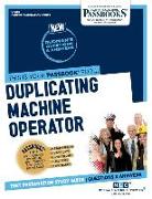 Duplicating Machine Operator (C-1407): Passbooks Study Guide Volume 1407