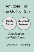 Antidote For the Guilt of Sin: Justification By Faith Alone