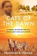 Cats of the Dawn: A Village Life and Beyond, in a Sub-Saharan African Country