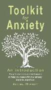 Toolkit for anxiety: Easy to use tools and techniques to help you cope with your anxiety, anytime, anywhere