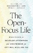 The Open-Focus Life: Practices to Develop Attention and Awareness for Optimal Well-Being