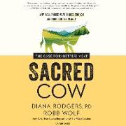 Sacred Cow Lib/E: The Case for (Better) Meat