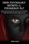 Dark Psychology Secrets and Persuasion NLP