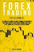 Forex Trading for Beginners: The Complete Guide On FOREX Trading For Beginners With Math Secrets And Passive Income Idea For A Daily Living And A S