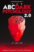 The ABC ... DARK PSYCHOLOGY 2.0 - 10 Books in 1 - 2nd Edition: Learn the World of Manipulation and Mind Control. The Psychological Skills you Need to