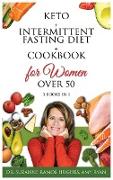 Keto + Intermittent Fasting Diet + Cookbook for Women Over 50