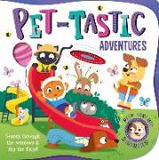 Pet-Tastic Adventures: With Lift-The-Flaps and Peep-Through Windows
