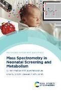 Mass Spectrometry in Neonatal Screening and Metabolism: Current Practice and Future Perspectives