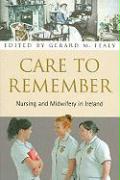 Care to Remember: Nursing and Midwifery in Ireland