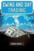 Swing and Day Trading for Beginners: The Best Strategies for Investing in Stock, Options and Forex With Day and Swing Trading. Make Money and Start Cr