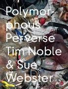 Tim Noble & Sue Webster: Polymorphous Preverse