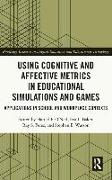 Using Cognitive and Affective Metrics in Educational Simulations and Games