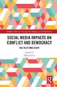 Social Media Impacts on Conflict and Democracy