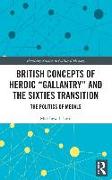 British Concepts of Heroic "Gallantry" and the Sixties Transition