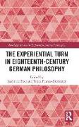 The Experiential Turn in Eighteenth-Century German Philosophy