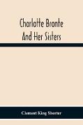 Charlotte Bronte&#776, And Her Sisters